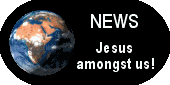 NEWS - Jesus amongst us!